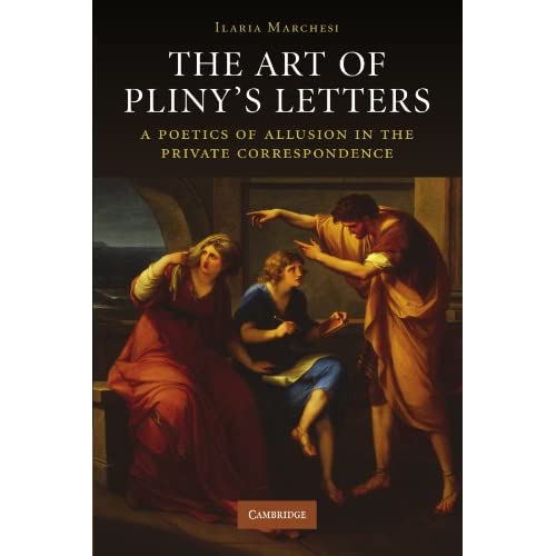 The Art of Pliny's Letters: A Poetics of Allusion in the Private Correspondence