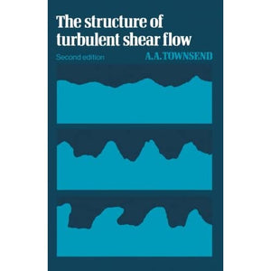 The Structure of Turbulent Shear Flow (Cambridge Monographs on Mechanics)