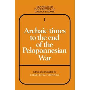 Archaic Times to the End of the Peloponnesian War: 1 (Translated Documents of Greece and Rome, Series Number 1)