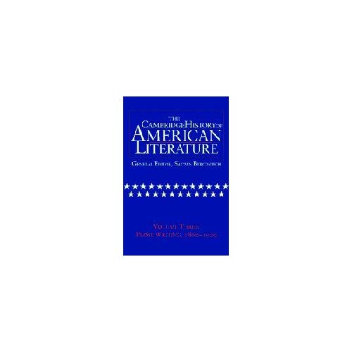 The Cambridge History of American Literature: Volume 3, Prose writing, 1860–1920: Prose Writing, 1860 - 1920 v. 3