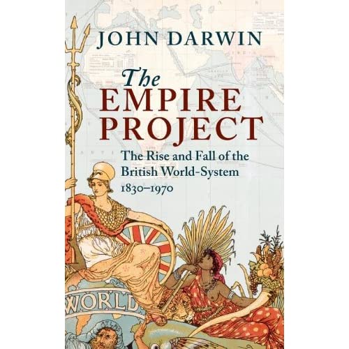 The Empire Project: The Rise and Fall of the British World-System, 1830–1970