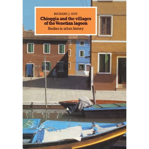 Chioggia and the Villages of the Venetian Lagoon: Studies in Urban History
