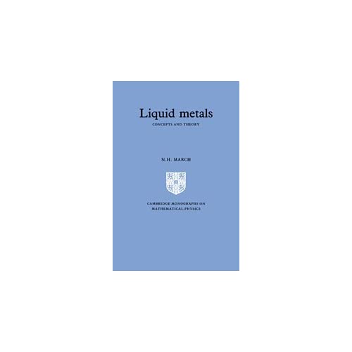 Liquid Metals: Concepts and Theory (Cambridge Monographs on Mathematical Physics)