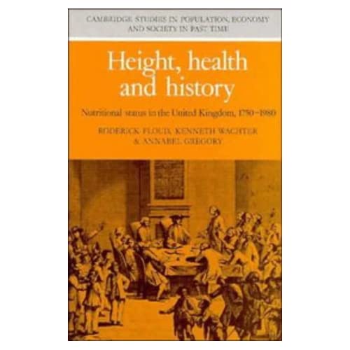 Height, Health and History: Nutritional Status in the United Kingdom, 1750-1980 (Cambridge Studies in Population, Economy & Society in Past Time) ... Population, Economy and Society in Past Time)