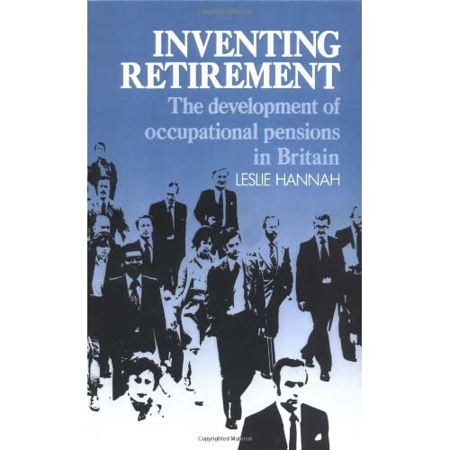 Inventing Retirement: The Development of Occupational Pensions in Britain