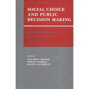 Essays in Honor of Kenneth J. Arrow: Volume 1, Social Choice and Public Decision Making: Social Choice and Public Decision Making v. 1 (European Monographs in Social Psychology)