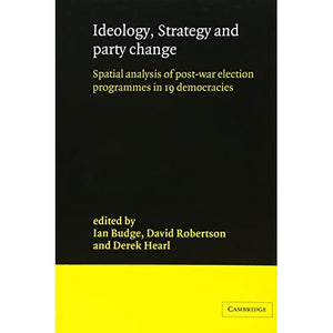 Ideology, Strategy and Party Change: Spatial Analyses of Post-War Election Programmes in 19 Democracies