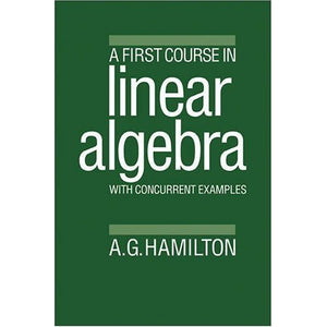 A First Course in Linear Algebra: With Concurrent Examples