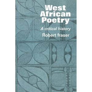 West African Poetry: A Critical History