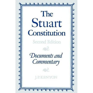 The Stuart Constitution, 1603–1688: Documents and Commentary