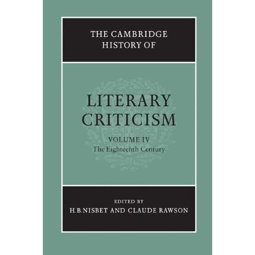The Cambridge History of Literary Criticism: Volume 4, The Eighteenth Century (The Cambridge History of Literary Criticism, Series Number 4)
