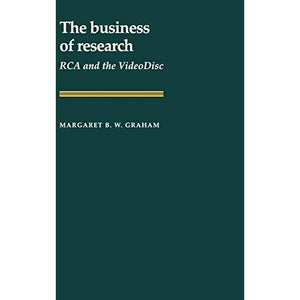 The Business of Research: RCA and the VideoDisc (Studies in Economic History and Policy: USA in the Twentieth Century)