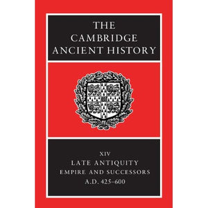 The Cambridge Ancient History Volume 14: Late Antiquity: Empire and Successors, AD 425-600