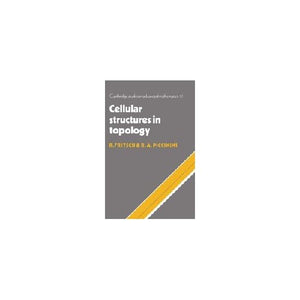 Cellular Structures in Topology: 19 (Cambridge Studies in Advanced Mathematics, Series Number 19)
