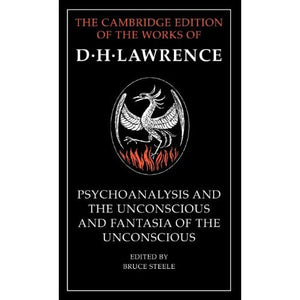 'Psychoanalysis and the Unconscious' and 'Fantasia of the Unconscious' (The Cambridge Edition of the Works of D. H. Lawrence)