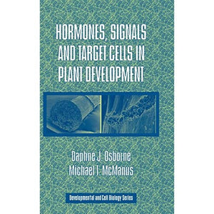 Hormones, Signals and Target Cells in Plant Development: 41 (Developmental and Cell Biology Series, Series Number 41)