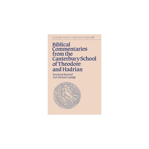 Biblical Commentaries from the Canterbury School of Theodore and Hadrian: 10 (Cambridge Studies in Anglo-Saxon England, Series Number 10)