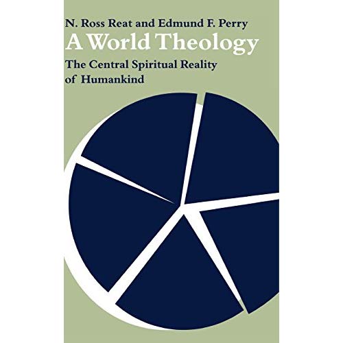 A World Theology: The Central Spiritual Reality of Humankind