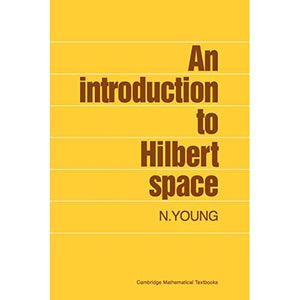 An Introduction to Hilbert Space (Cambridge Mathematical Textbooks)