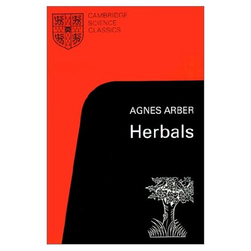 Herbals: Their Origin and Evolution (Cambridge Science Classics)