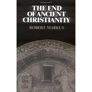 The End of Ancient Christianity (Canto Book)
