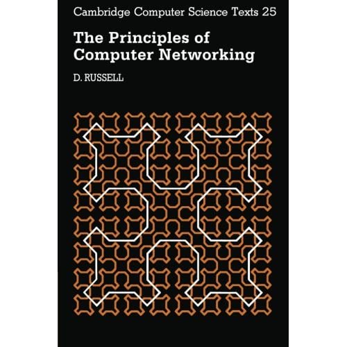 The Principles of Computer Networking: 25 (Cambridge Computer Science Texts, Series Number 25)