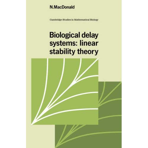 Biological Delay Systems: Linear Stability Theory (Cambridge Studies in Mathematical Biology)