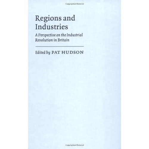 Regions and Industries: A Perspective on the Industrial Revolution in Britain