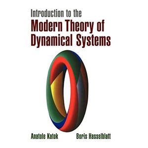 Introduction to the Modern Theory of Dynamical Systems: 54 (Encyclopedia of Mathematics and its Applications, Series Number 54)