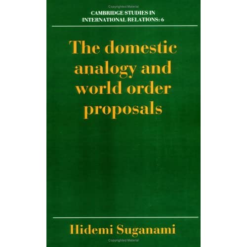 The Domestic Analogy and World Order Proposals: 6 (Cambridge Studies in International Relations, Series Number 6)