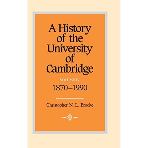 A History of the University of Cambridge: Volume 4, 1870–1990 (History of the University of Cambridge, Series Number 4)