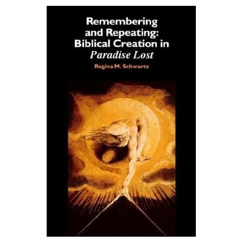 Remembering and Repeating: Biblical Creation in Paradise Lost