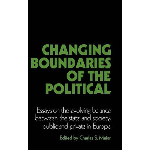 Changing Boundaries of the Political: Essays on the Evolving Balance between the State and Society, Public and Private in Europe (Cambridge Studies in Modern Political Economies)