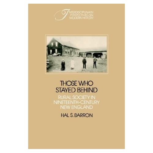 Those who Stayed Behind: Rural Society in Nineteenth-Century New England (Interdisciplinary Perspectives on Modern History)