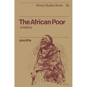 The African Poor: A History: 58 (African Studies, Series Number 58)