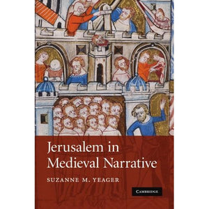 Jerusalem in Medieval Narrative: 72 (Cambridge Studies in Medieval Literature, Series Number 72)