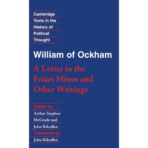 William of Ockham: 'A Letter to the Friars Minor' and Other Writings (Cambridge Texts in the History of Political Thought)