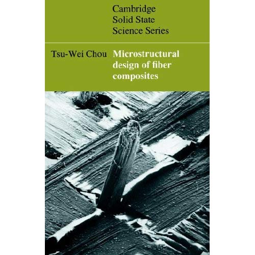Microstructural Design of Fiber Composites (Cambridge Solid State Science Series)