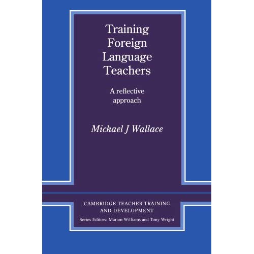 Training Foreign Language Teachers: A Reflective Approach (Cambridge Teacher Training and Development)