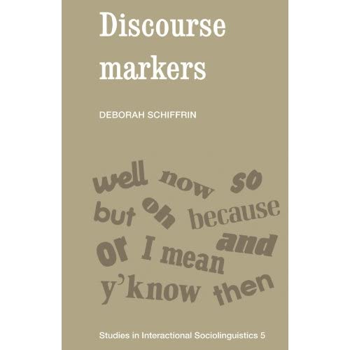 Discourse Markers (Studies in Interactional Sociolinguistics)