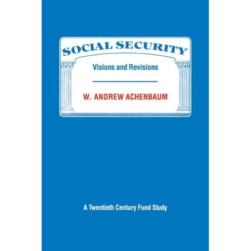 Social Security: Visions and Revisions: A Twentieth Century Fund Study