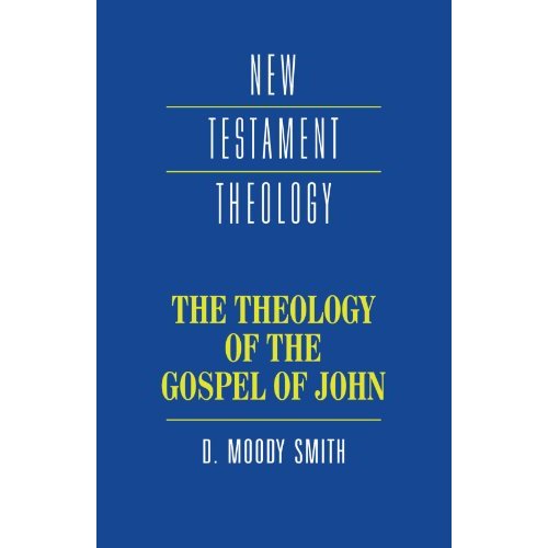 The Theology of the Gospel of John (New Testament Theology)