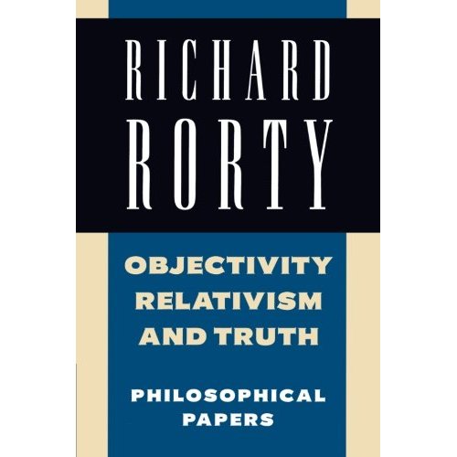 Richard Rorty: Philosophical Papers Set 4 Paperbacks: Objectivity, Relativism, and Truth: Philosophical Papers: Volume 1