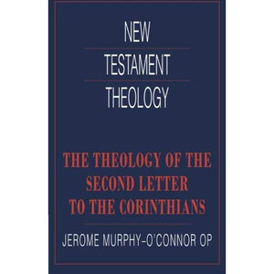 The Theology of the Second Letter to the Corinthians (New Testament Theology)