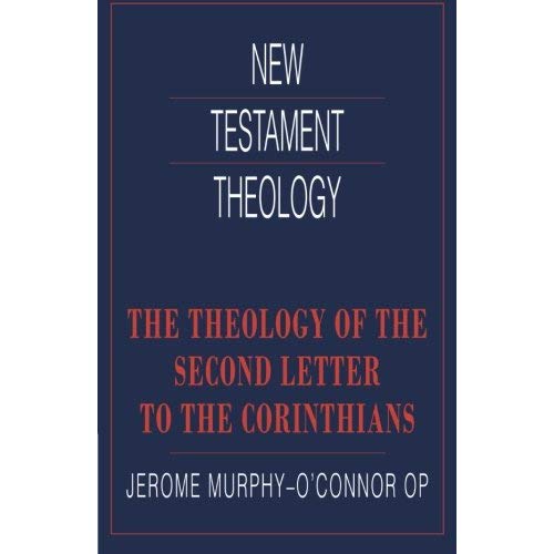 The Theology of the Second Letter to the Corinthians (New Testament Theology)