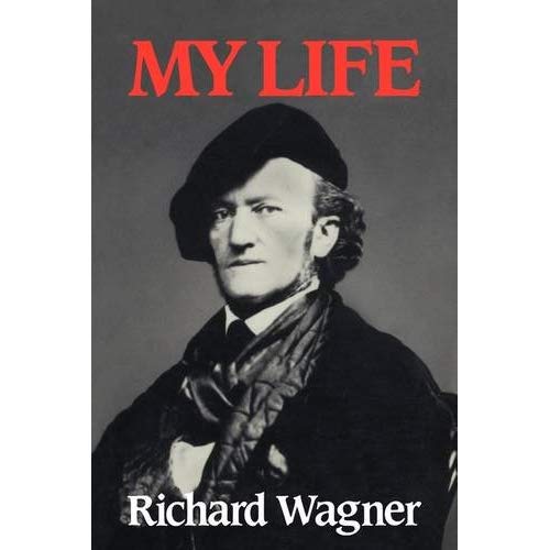 Richard Wagner: My Life