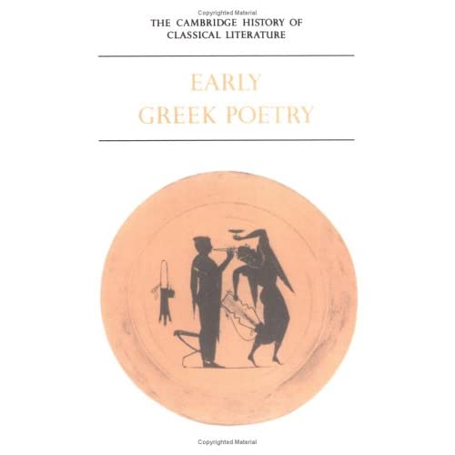 Camb History of Classical Lit v1 p1: Volume 1, Greek Literature, Part 1, Early Greek Poetry: 01 (The Cambridge History of Classical Literature)