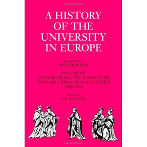 A History of the University in Europe: Volume 3, Universities in the Nineteenth and Early Twentieth Centuries (1800–1945) (A History of the University in Europe, Series Number 3)