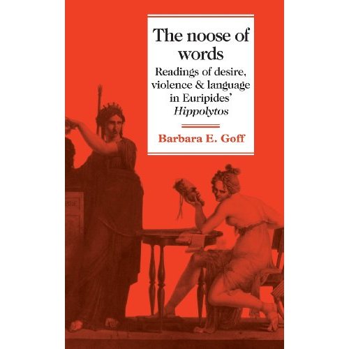 The Noose of Words: Readings of Desire, Violence and Language in Euripides' Hippolytos