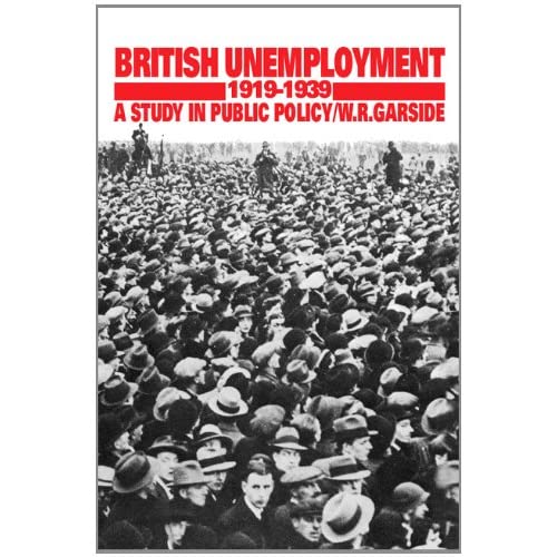 British Unemployment 1919–1939: A Study in Public Policy